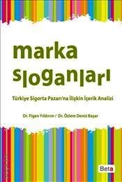 Marka Sloganları Türkiye Sigorta Pazarına İlişkin İçerik Analizi Dr. Figen Yıldırım, Dr. Özlem Deniz Başar  - Kitap