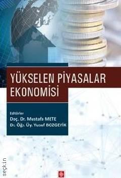 Yükselen Piyasalar Ekonomisi Doç. Dr. Mustafa Mete, Dr. Öğr. Üyesi Yusuf Bozgeyik  - Kitap