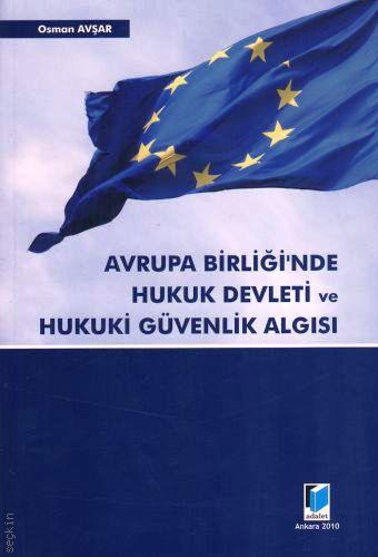 Avrupa Birliği'nde Hukuk Devleti ve Hukuki Güvenlik Algısı Osman Avşar  - Kitap