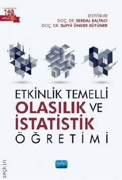 Etkinlik Temelli Olasılık ve İstatistik Öğretimi Doç. Dr. Serdal Baltacı, Doç. Dr. Suphi Önder Bütünel  - Kitap