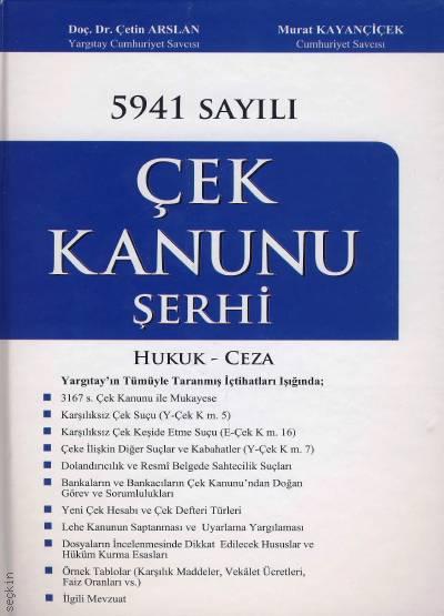 5971 Sayılı Çek Kanunu Şerhi (Hukuk – Ceza) Doç. Dr. Çetin Arslan, Murat Kayançiçek  - Kitap