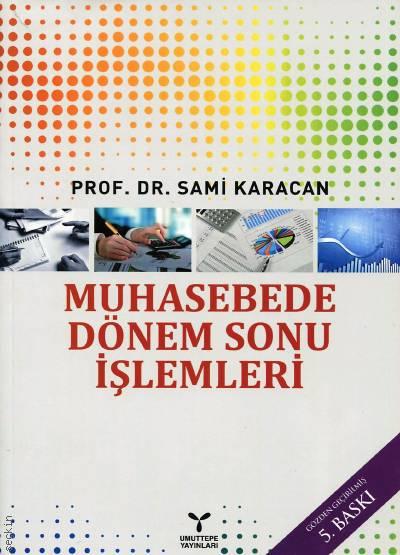 Muhasebede Dönem Sonu İşlemleri Prof. Dr. Sami Karacan  - Kitap