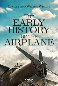 The Early History Of The Airplane Orville Wright, Wilbur Wright  - Kitap