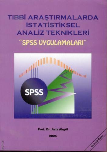 Tıbbi Araştırmalarda İstatistiksel Analiz Teknikleri – SPSS Uygulamaları Aziz Akgül