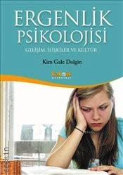 Ergenlik Psikolojisi Gelişim İlişkiler ve Kültür Kim Gale Dolgin  - Kitap