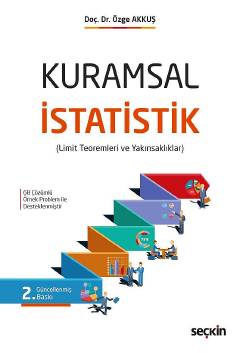 Kuramsal İstatistik (Limit Teoremleri ve Yakınsaklıklar) Doç. Dr. Özge Akkuş  - Kitap