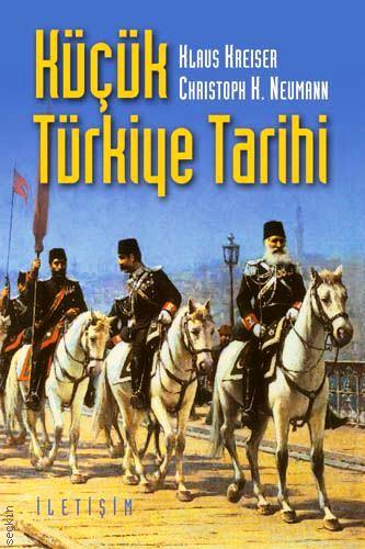 Küçük Türkiye Tarihi Christoph K. Neumann, Klaus Kreiser  - Kitap