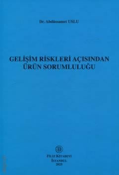 Gelişim Riskleri Açısından Ürün Sorumluluğu Dr. Abdüssamet Uslu  - Kitap
