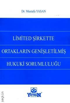 Limited Şirkette Ortakların Genişletilmiş Hukuki Sorumluluğu Dr. Mustafa Yasan  - Kitap