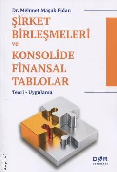 Şirket Birleşmeleri ve Konsolide Finansal Tablolar Teori – Uygulama Dr. Mehmet Maşuk Fidan  - Kitap