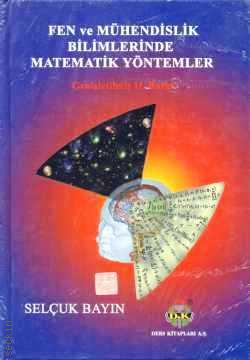 Fen ve Mühendislik Bilimlerinde Matematik Yöntemler Selçuk Ş. Bayın  - Kitap