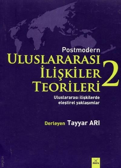 Postmodern Uluslararası İlişkiler Teorileri – 2 Prof. Dr. Tayyar Arı  - Kitap