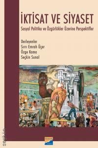 İktisat ve Siyaset Sosyal Politika ve Özgürlükler Üzerine Perspektifler Sırrı Emrah Uçer, Özge Kama, Seçkin Sunal  - Kitap