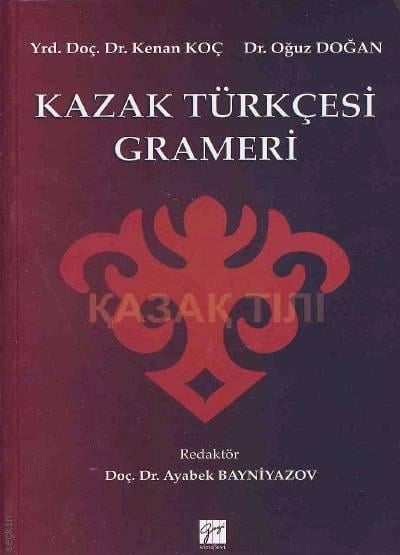 Kazak Türkçesi Grameri Yrd. Doç. Dr. Kenan Koç, Dr. Oğuz Doğan  - Kitap