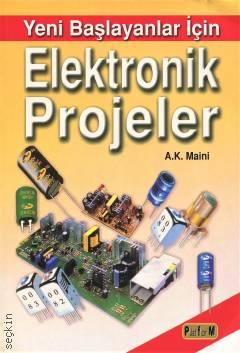 Yeni Başlayanlar İçin Elektronik Projeler A. K. Maini  - Kitap