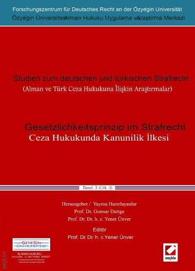 Ceza Hukukunda Kanunilik İlkesi (Alman ve Türk Ceza Hukukuna İlişkin Araştırmalar) Prof. Dr. Yener Ünver  - Kitap