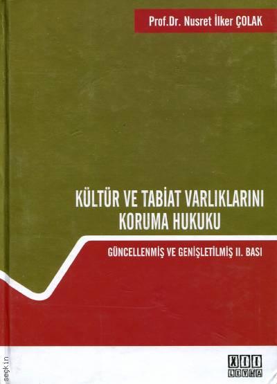Kültür ve Tabiat Varlıklarını Koruma Hukuku Prof. Dr. Nusret İlker Çolak  - Kitap
