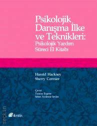 Psikolojik Danışma İlke ve Teknikleri (Psikolojik Yardım Süreci El Kitabı) Dr. Harold Hackney, Dr. Sherry Cormier  - Kitap