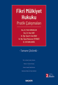 Tamamı Çözümlü Fikri Mülkiyet Hukuku Pratik Çalışmaları Doç. Dr. Pelin Karaaslan, Doç. Dr. Onur Sarı, Dr. Öğr. Üyesi R. Eda Giray, Dr. Öğr. Üyesi Muharrem Tütüncü, Dr. Elif Kara Akgül  - Kitap