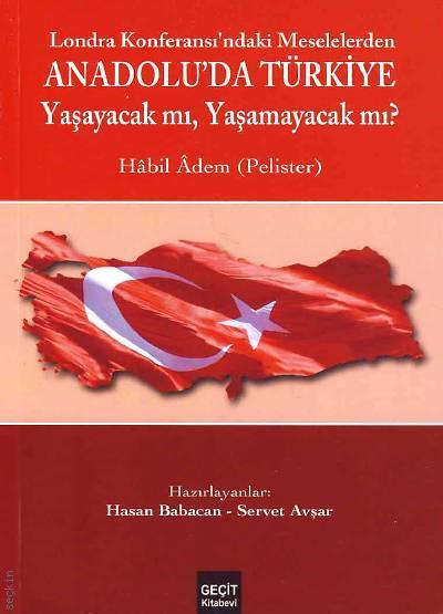 Londra Konferansı'ndaki Meselelerden  Anadolu'da Türkiye Habil Adem (Pelister) Hasan Babacan, Servet Avşar  - Kitap