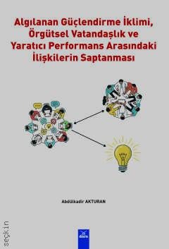 Algılanan Güçlendirme İklimi, Örgütsel Vatandaşlık Davranışı ve Yaratıcı Performans Arasındaki İlişkilerin Saptanması