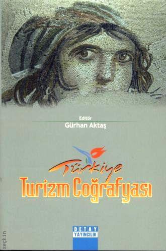 Türkiye Turizm Coğrafyası Gürhan Aktaş  - Kitap