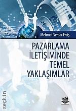Pazarlama İletişiminde Temel Yaklaşımlar Mehmet Serdar Erciş  - Kitap