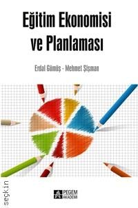 Eğitim Ekonomisi ve Planlama Doç. Dr. Erdal Gümüş, Prof. Dr. Mehmet Şişman  - Kitap