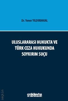 Uluslararası Hukukta ve Türk Ceza Hukukunda Soykırım Suçu Yener Yıldırımkal