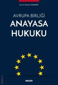 Avrupa Birliği Anayasa Hukuku Doç. Dr. Mustafa Tayyar Karayiğit  - Kitap