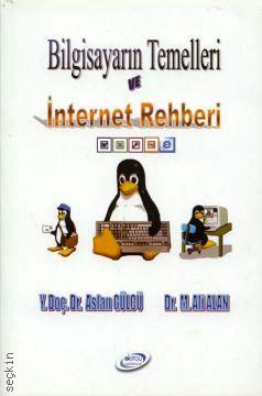 Bilgisayarın Temelleri ve İnternet Rehberi Aslan Gülcü, M. Ali Alan