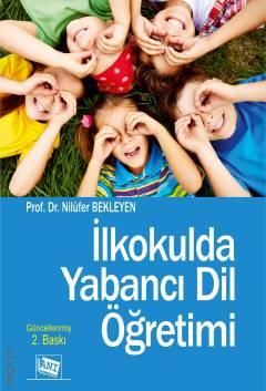 İlkokulda Yabancı Dil Öğretimi Prof. Dr. Nilüfer Bekleyen  - Kitap
