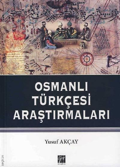 Osmanlı Türkçesi Araştırmaları Yusuf Akçay