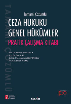 Tamamı Çözümlü Ceza Hukuku Genel Hükümler Pratik Çalışma Kitabı Prof. Dr. Mehmet Emin Artuk, Doç. Dr. Esra Alan, Dr. Öğr. Üyesi Alaaddin Egemenoğlu, Arş. Gör. Erkam Yılmaz  - Kitap