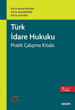 Türk İdare Hukuku Pratik Çalışma Kitabı Prof. Dr. Bahtiyar Akyılmaz, Prof. Dr. Murat Sezginer, Prof. Dr. Cemil Kaya  - Kitap