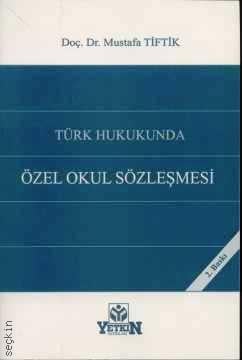 Türk Hukuku'nda Özel Okul Sözleşmesi Mustafa Tiftik  - Kitap