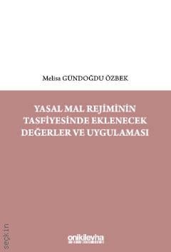 Yasal Mal Rejiminin Tasfiyesinde Eklenecek Değerler ve Uygulaması Melisa Gündoğdu Özbek  - Kitap