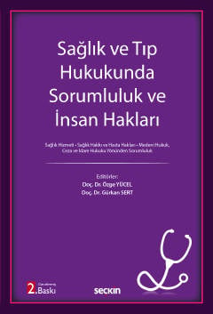 Sağlık ve Tıp Hukukunda Sorumluluk ve İnsan Hakları Özge Yücel, Gürkan Sert, Şebnem Akipek Öcal