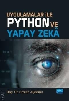 Uygulamalar ile Python ve Yapay Zeka Doç. Dr. Emrah Aydemir  - Kitap