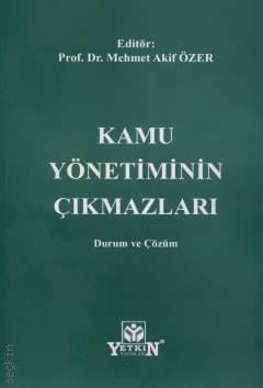 Kamu Yönetiminin Çıkmazları Durum ve Çözüm Prof. Dr. Mehmet Akif Özer  - Kitap