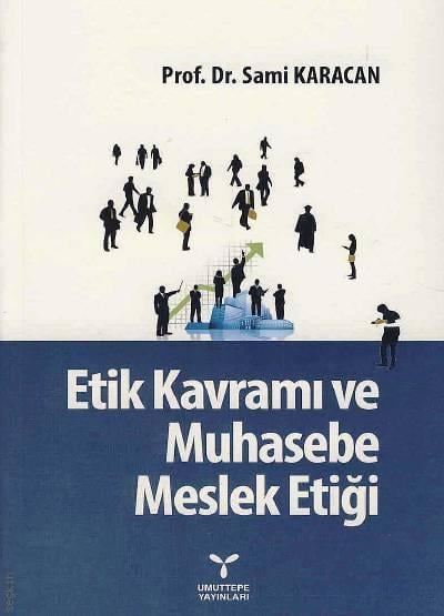 Etik Kavramı ve Muhasebe Meslek Etiği Prof. Dr. Sami Karacan  - Kitap