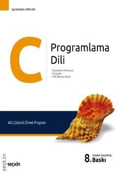 C Programlama Dili İşaretçiler (Pointers) – Dosyalar – Paralel Port Test Cihazları – İkili (Binary) Sayıcı Şerafettin Arıkan  - Kitap