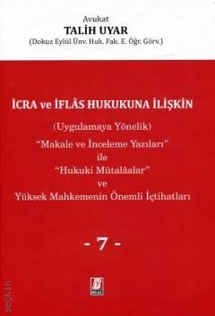 İcra ve İflas Hukukuna İlişkin (Uygulamaya Yönelik) "Makale ve İnceleme Yazıları" ile "Hukuki Mütalaalar" Cilt: 7