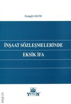 İnşaat Sözleşmelerinde Eksik İfa Esengül Aslim