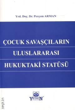 Çocuk Savaşçıların Uluslararası Hukuktaki Statüsü Perçem Arman