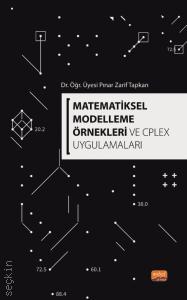 Matematiksel Modelleme Örnekleri ve CPLEX Uygulamaları Dr. Öğr. Üyesi Pınar Zarif Tapkan  - Kitap