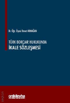 Türk Borçlar Hukukunda İkale Sözleşmesi Dr. Öğr. Üyesi Davut Armağan  - Kitap