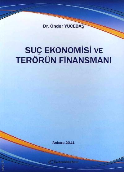 Suç Ekonomisi ve Terörün Finansmanı Dr. Önder Yücebaş  - Kitap