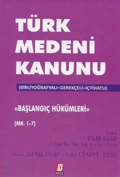 Türk Medeni Kanunu Başlangıç Hükümleri C: 17 Talih Uyar, Alper Uyar, Cüneyt Uyar