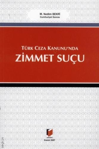 Türk Ceza Kanunu'nda Zimmet Suçu M. Nedim Bekri  - Kitap
